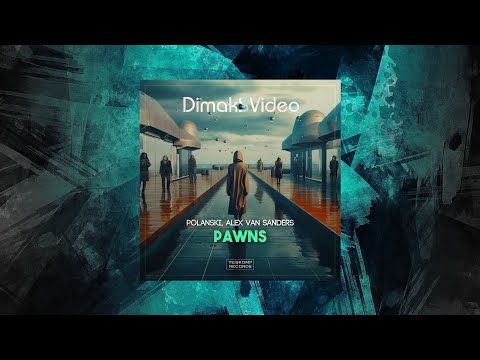 POLANSKI, Alex Van Sanders - Pawns (DimakSVideo)