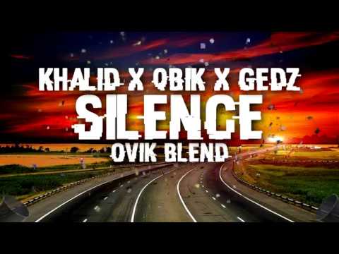 Khalid x Qbik x Gedz - Silence (OviK Blend)