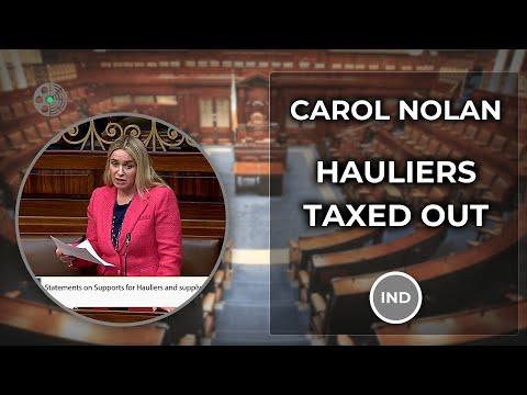 Carol Nolan: Hauliers Taxed Out of Existence, Govt Must Act