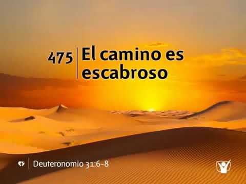 Himno 475 El camino es escabroso