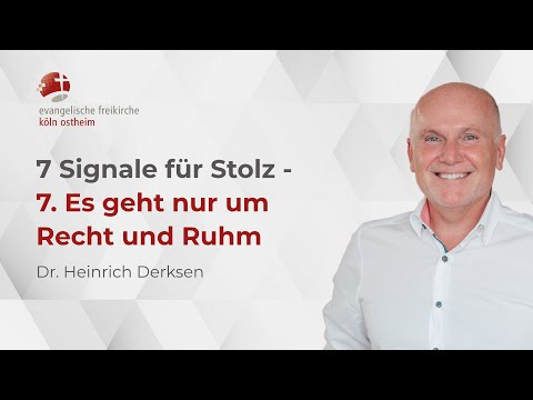 7 Signale für Stolz - 7. Es geht nur um  Recht und Ruhm // Dr. Heinrich Derksen