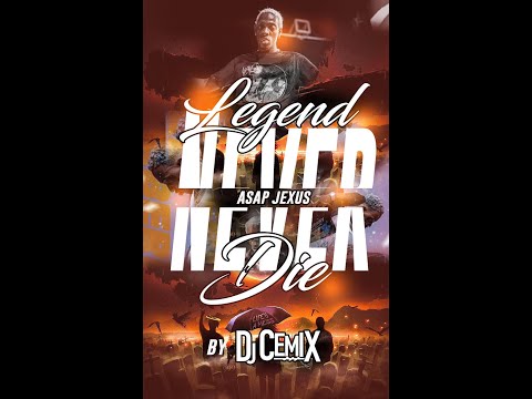 Legend never die ASAP JEXUS mix By DJCEMIX