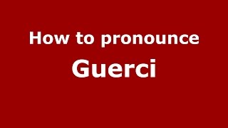 How to pronounce Guerci