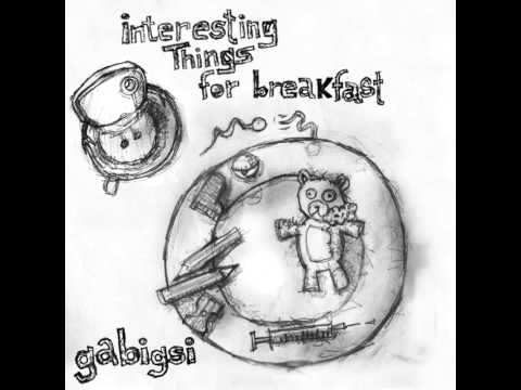 Gabigsi - Bite me (for breakfast) (Interesting things for breakfast)