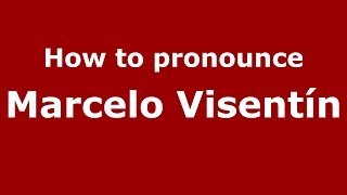 How to pronounce Marcelo Visentín
