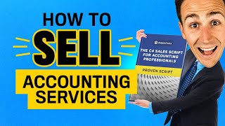 How to Sell Accounting Services - The PERFECT Sales Script with the BEST Closing Techniques & Hacks