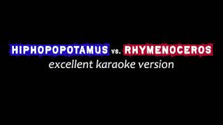 Hiphopopotamus vs. Rhymenoceros – Excellent KARAOKE Version