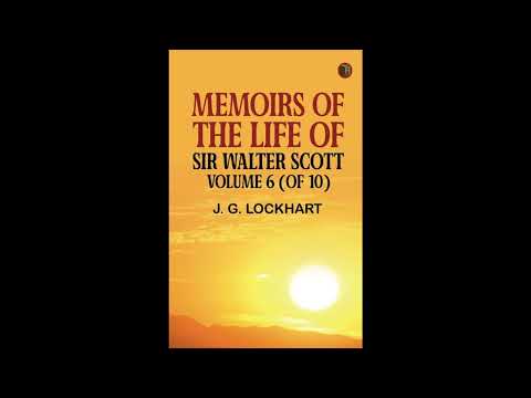 Memoirs of the Life of Sir Walter Scott Volume 6 by J. G.Lockhart — free full audiobook