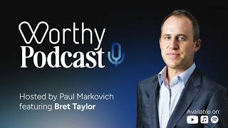 Worthy Podcast | Ep.6: AI and Reinventing Healthcare with Bret Taylor