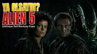 Ya Olsaydı?: Alien 5 | Çekilmeyen Neill Blomkamp Projesi