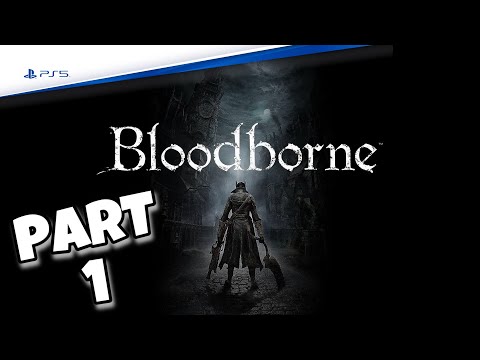 BLOODBORNE PS5 Gameplay Walkthrough Part 1 FULL GAME [4K 60FPS] - No Commentary