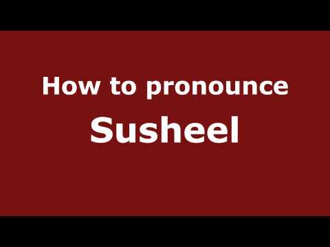 How to Pronounce Susheel - PronounceNames.com