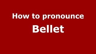 How to pronounce Bellet