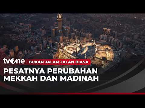 Menyaksikan Perubahan Tanah Suci | Bukan Jalan-jalan Biasa
