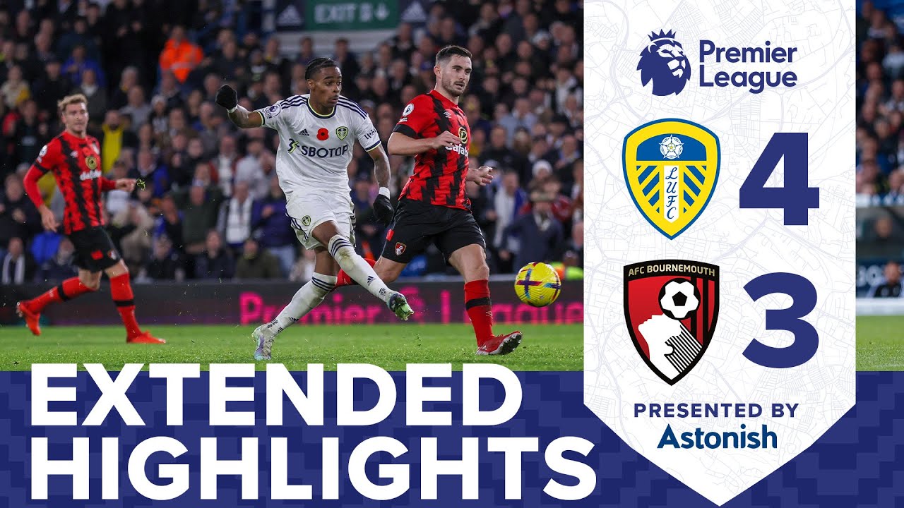 EXTENDED HIGHLIGHTS | LEEDS UNITED 4-3 AFC BOURNEMOUTH | PREMIER LEAGUE - YouTube