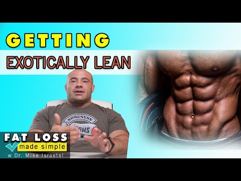 Getting Exotically Lean | Fat Loss Dieting Made Simple # 10