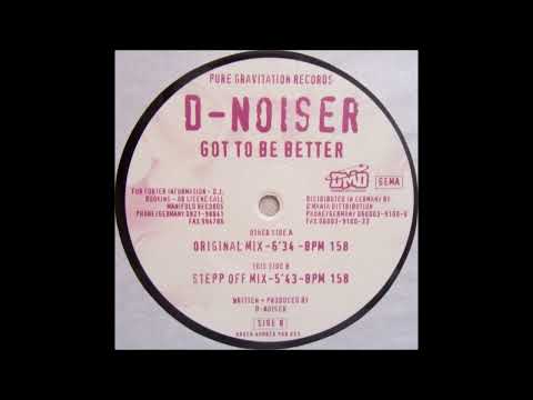 D-Noiser - Got To Be Better (Stepp Off Mix)