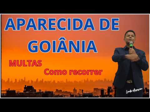[GOIÁS]Como recorrer a MULTA DE TRÂNSITO em APARECIDA DE GOIÂNIA 