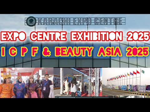 EXPO CENTRE KARACHI EXHIBITION 2025       I C P F & BEAUTY ASIA 2025 EXHIBITION2025
