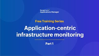 Application-centric Infrastructure Monitoring | Applications Manager Free Training 2025 Season 2