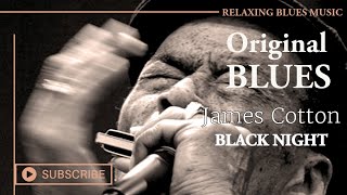 🎵 James Cotton, Junior Wells, Carey Bell, Billy Branch - Black Night [Relaxing Blues Music 2023]