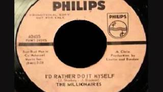 The Millionaires - I'd Rather Do It Myself