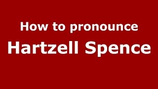 How to pronounce Hartzell Spence
