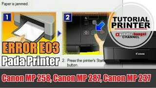 Error e03 pada printer canon mp287, Error e03 pada printer canon mp237, Error e03 pada printer 258