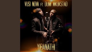 Yibanathi (feat. Dumi Mkokstad)