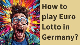How to play Euro Lotto in Germany?