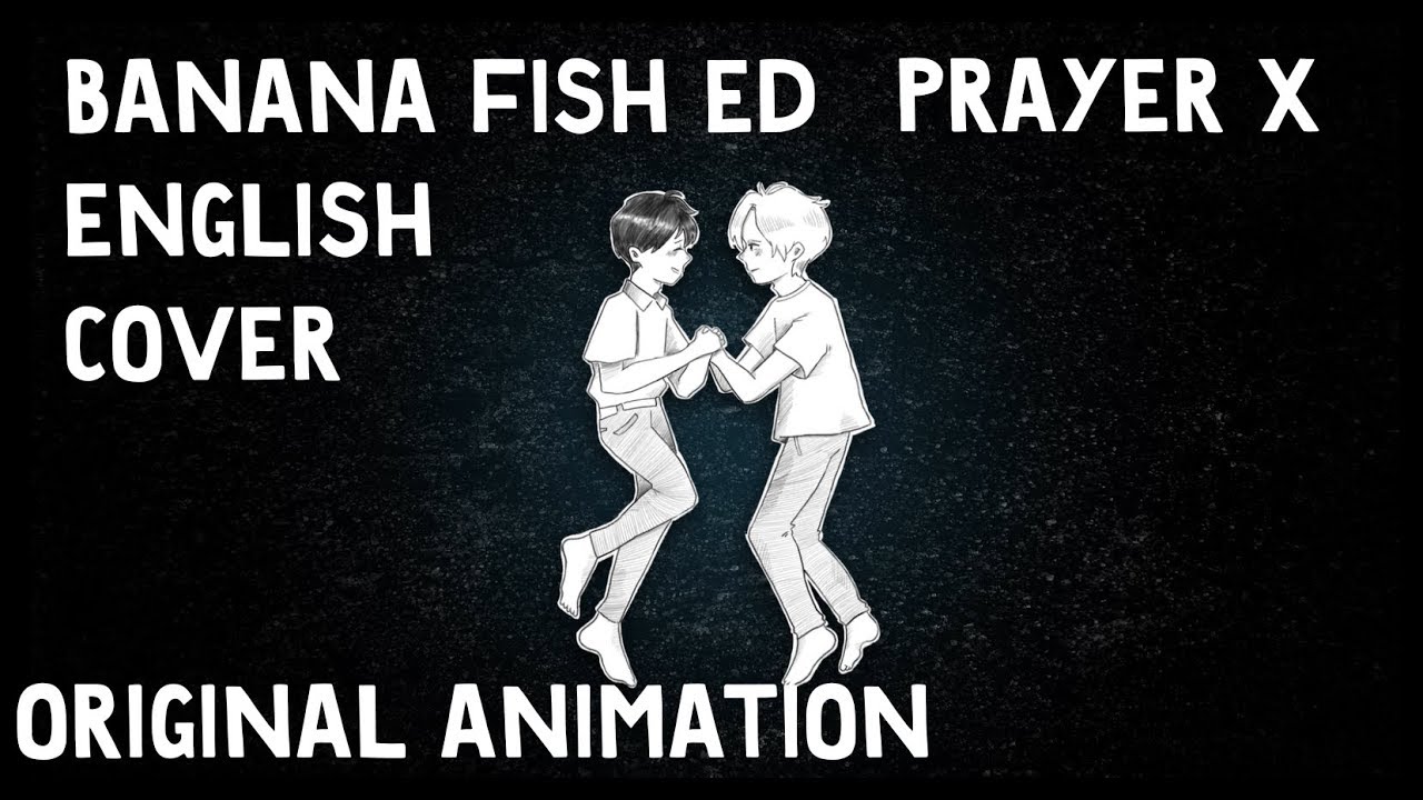 バナナフィッシュ/Banana Fish ED 「Prayer X」 English Cover Shuuta & (fan animation)
