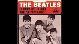 THE BEATLES - &quot;I&#39;M HAPPY JUST TO DANCE WITH YOU&quot; (2024 MIX) - FAN VIDEO (HD)