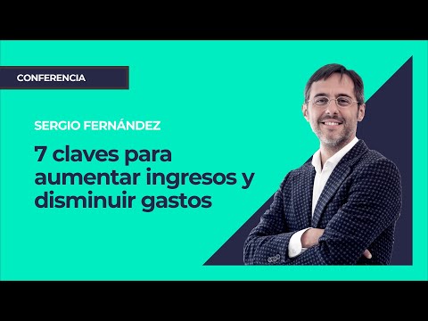 7 claves para aumentar ingresos y disminuir gastos⎮Máster de Emprendedores, Sergio Fernández
