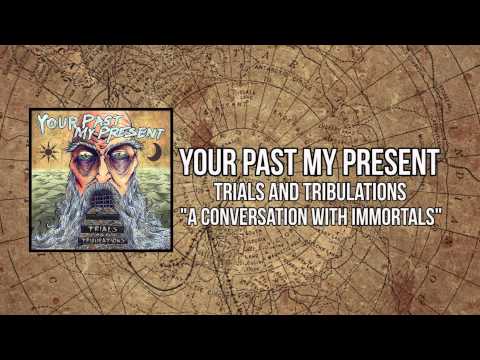 Your Past, My Present- A Conversation With Immortals