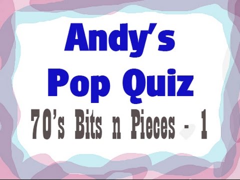 Pop Quiz No32 - 70's Bits & Pieces. Part 1