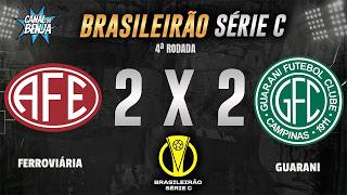 🔴 FERROVIÁRIA X GUARANI | AO VIVO COM IMAGENS | BRASILEIRÃO SÉRIE C 2026