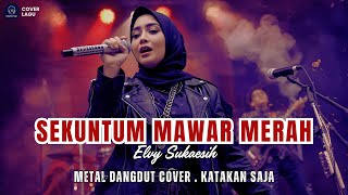 Download lagu 🎵 Sekuntum Mawar Merah – Elvy Sukaesih | Metal Dangdut Cover | Katakan Saja mp3