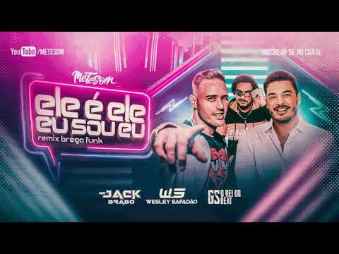 WESLEY SAFADÃO, MC JACK BRABO, GS O REI DO BEAT - ELE É ELE, EU SOU EU REMIX (MÚSICA OFICIAL)