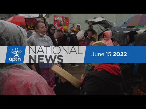 APTN National News June 15, 2022 – Human remains found at Winnipeg landfill, Racism in policing