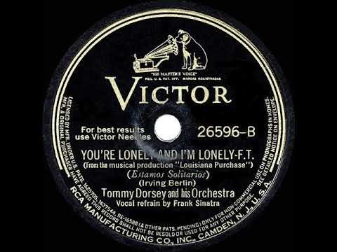 1940 HITS ARCHIVE: You’re Lonely And I’m Lonely - Tommy Dorsey (Frank Sinatra, vocal)