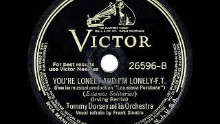 1940 HITS ARCHIVE: You’re Lonely And I’m Lonely - Tommy Dorsey (Frank Sinatra, vocal)