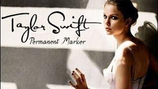 Permanent Marker - Taylor Swift