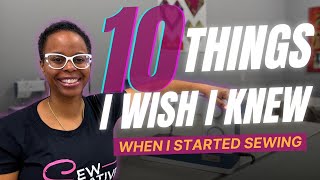 10 Things I Wish I Knew When I Started Sewing