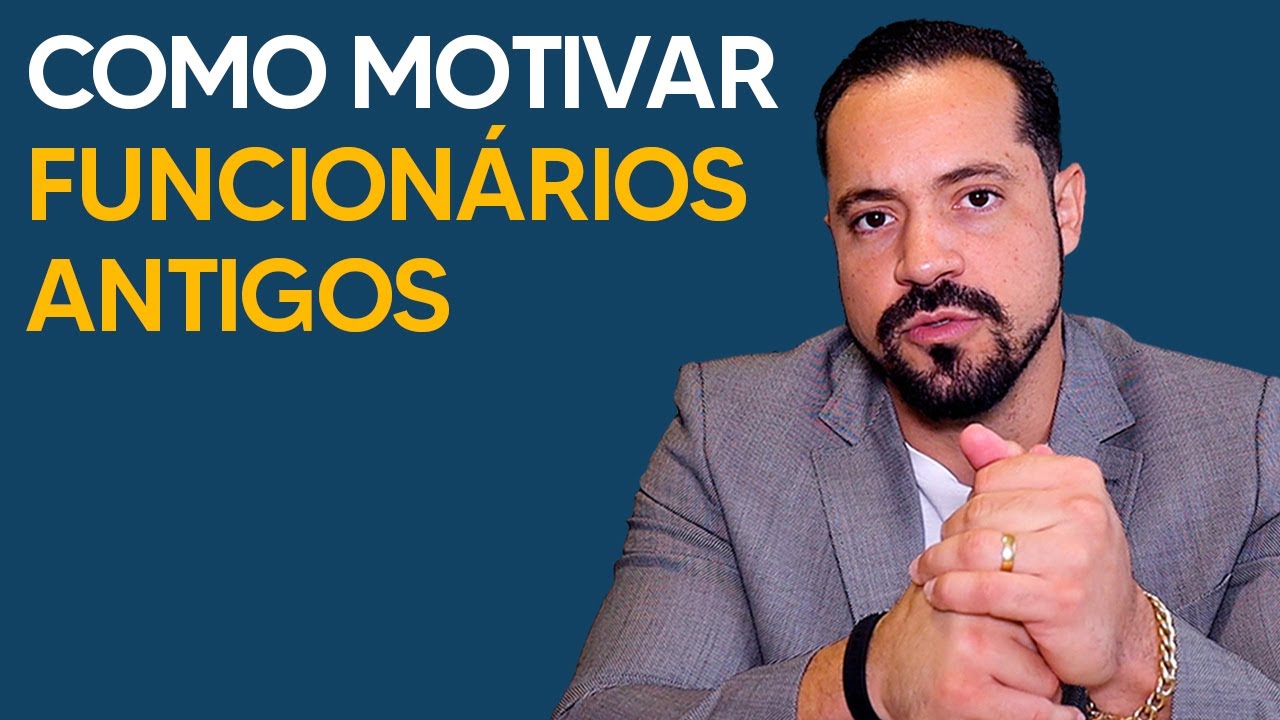 COMO MOTIVAR FUNCIONÁRIOS ANTIGOS?