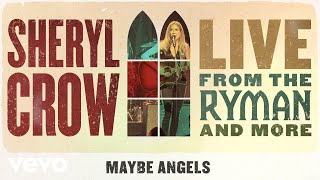 Sheryl Crow - Maybe Angels (Live From the Ryman / 2019 / Audio)