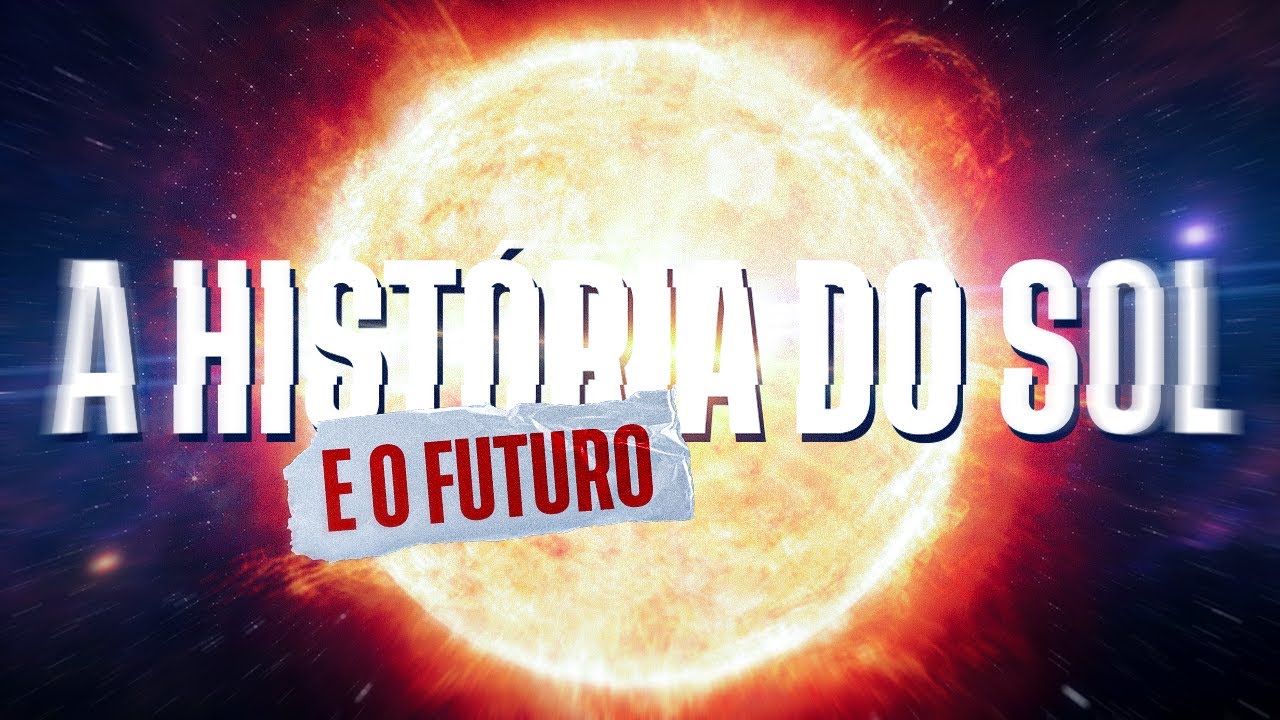 A História (e o Futuro) do Sol