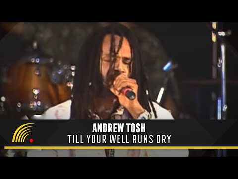 Andrew Tosh - Till Your Well Runs Dry - Tributo A Peter Tosh