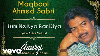 Tum Ne Kya Kar Diya - Awargi | Maqbool Ahmed Sabri | Official Audio Song