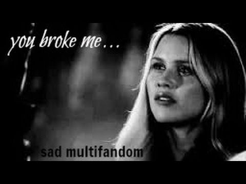 sad multifandom | you broke me.