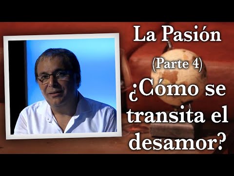 Gabriel Rolón -La Pasión - Parte 4 - ¿ Cómo se transita el desamor ?